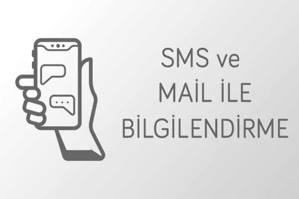 SMS ve mail ile anında bildirim